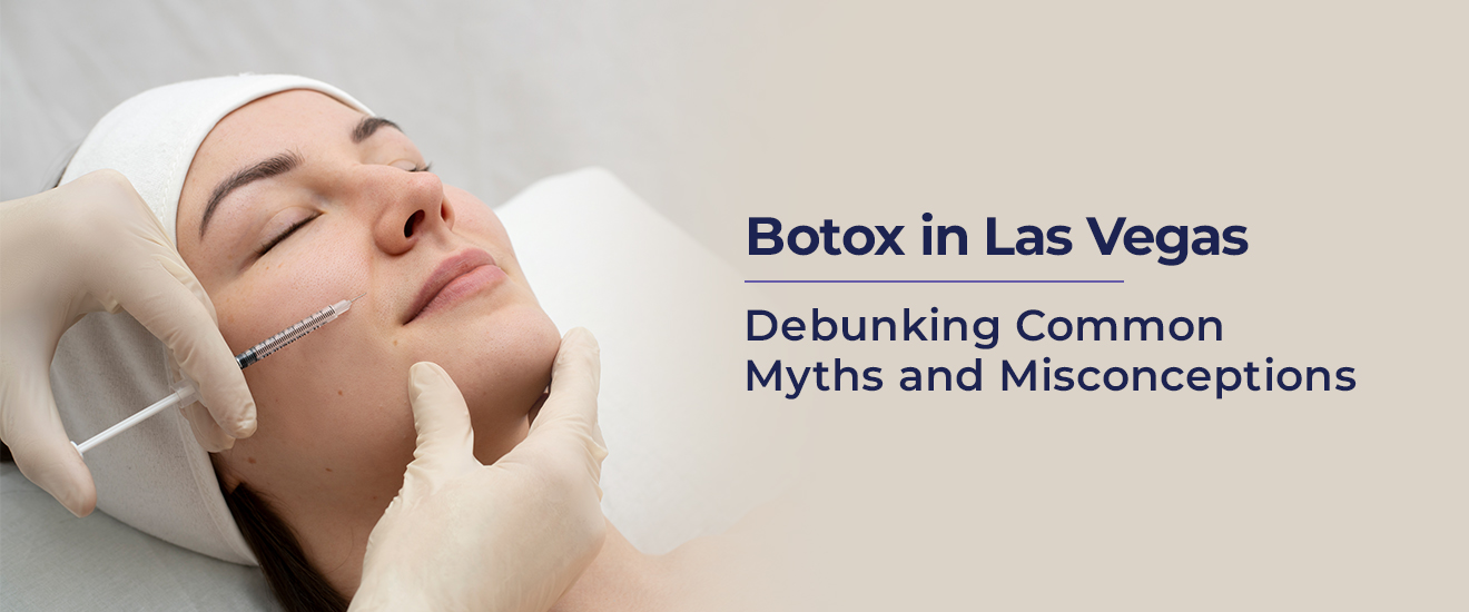 Botox in Las Vegas: Debunking Common Myths and Misconceptions